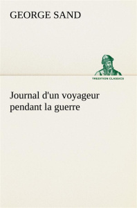 Journal d'un voyageur pendant la guerre - Sand George ; Sand G