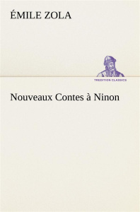 Nouveaux Contes à Ninon - Zola Emile ; Zola E