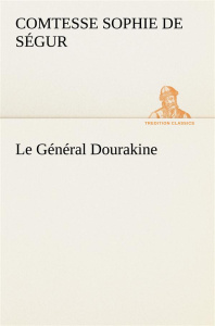 Le Général Dourakine. Le general dourakine - Ségur Comtesse de sophie