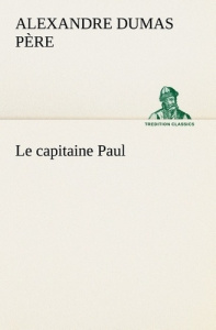 Le capitaine Paul. Le capitaine paul - Dumas Père alexandre