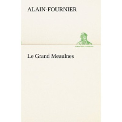 Le Grand Meaulnes. Le grand meaulnes - ALAIN-FOURNIER