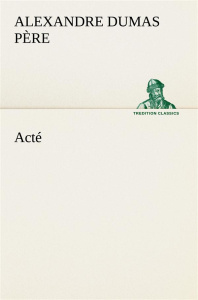 Acté - Dumas Père alexandre