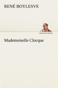 Mademoiselle Clocque - Boylesve René ; Boylesve R