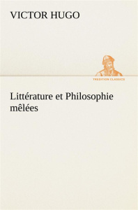 Littérature et Philosophie mêlées - Hugo Victor ; Hugo V