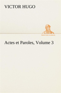 Actes et Paroles, Volume 3 - Hugo Victor ; Hugo V