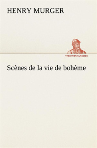 Scènes de la vie de bohème - Murger Henry ; Murger H