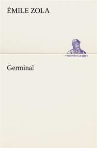 Germinal - Zola Emile ; Zola E