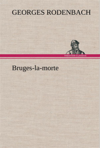 Bruges-la-morte - Rodenbach Georges