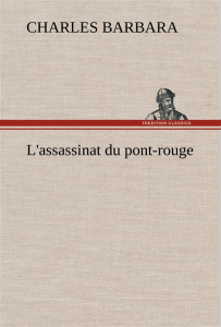 L'assassinat du pont-rouge. L assassinat du pont rouge - Barbara Charles
