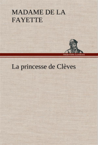 La princesse de Clèves. La princesse de cleves - La Fayette madame de (marie-madel
