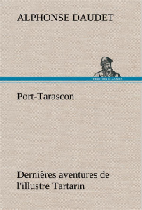Port-Tarascon Dernières aventures de l'illustre Tartarin - Daudet Alphonse ; Daudet A