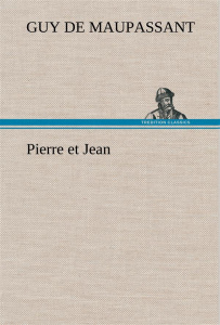 Pierre et Jean - Maupassant Guy de ; Maupassant G