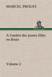 A l'ombre des jeunes filles en fleurs — Volume 2 - Proust Marcel ; Proust M