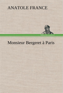 Monsieur Bergeret à Paris - France Anatole ; France A