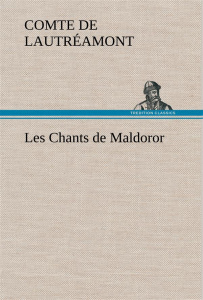 Les Chants de Maldoror - Lautréamont Comte de ; Lautreamont C