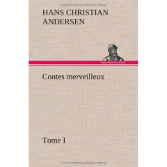 Contes merveilleux, Tome I - Andersen Hans Christian ; Andersen H
