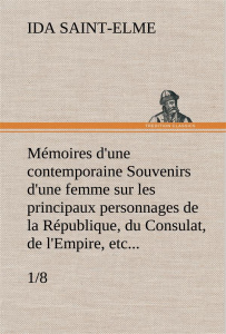 Mémoires d'une contemporaine (1/8) Souvenirs d'une femme sur les principaux personnages de la Républ - Saint-Elme Ida ; Saint Elme i