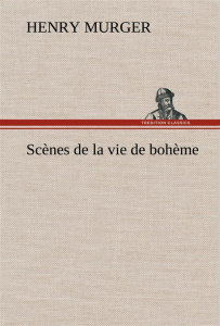 Scènes de la vie de bohème - Murger Henry ; Murger H