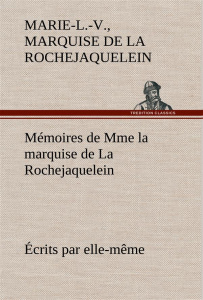 Mémoires de Mme la marquise de La Rochejaquelein écrits par elle-même - La Rochejaquelein marie-louise-vi ; La Rochejaquel