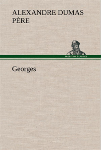 Georges - Dumas Père alexandre ; Dumas Pere a