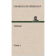 Abélard, Tome I - Rémusat Charles de ; Remusat C
