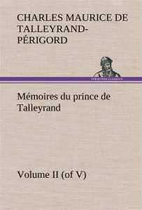 Mémoires du prince de Talleyrand, Volume II (of V) - De Talleyrand-périgord charles ma ; De Talleyrand
