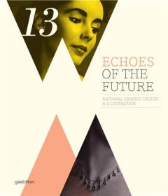 ECHOES OF THE FUTURE - RATIONAL GRAPHIC DESIGN & ILLUSTRATION /ANGLAIS - KLANTEN/HELLIGE