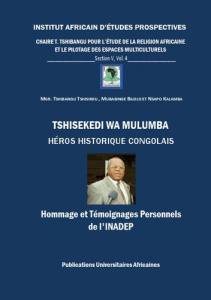 Institut Africain d'Etudes Prospectives. Section V N° 4 : Tshisekedi wa Mulumba Héros Historique Con - Tshibangu Tshishiku Tharcisse ; Bilolo Mubabinge ;