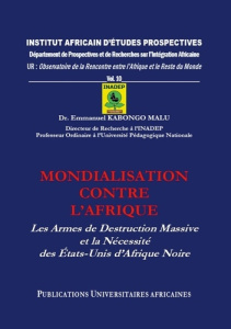 Mondialisation contre l'Afrique. Les Armes de Destruction Massive et la Nécessité des États-Unis d'A - Kabongo Malu emmanuel