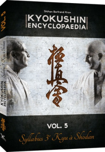 Kyokushin encyclopedia. Volume 5, Syllabus 3e Kyu à Shodan - Kron Bertrand ; Guénet Cyril