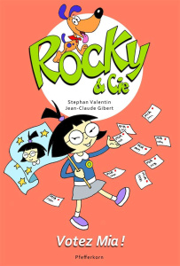 Rocky & Cie Tome 5 : Votez Mia ! - Valentin Stephan ; Gibert Jean-Claude