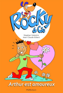 Rocky & Cie Tome 6 : Arthur est amoureux - Valentin Stephan ; Gibert Jean-Claude