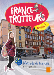 France-trotteur Niveau 1. Méthode de français - Danilo Hong Nga