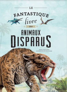 Le fantastique livre des animaux disparus - Garcia Nieto Eliseo ; Di Blasi Lidia ; Durantin Ch