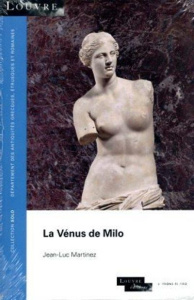 La Vénus de Milo. Suivi de A la Vénus de Milo - Martinez Jean-Luc ; Rodin Auguste ; Des Cars Laure
