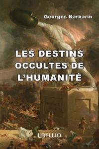 LES DESTINS OCCULTES DE L'HUMANITÉ - Barbarin Georges