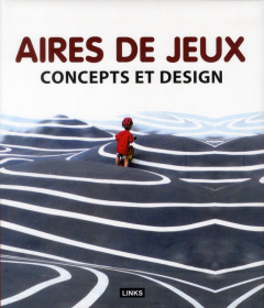Aires de jeux. Concepts et design - Broto Carles ; Rojals Marta ; Barbot Hélène ; Barr