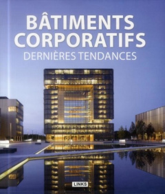 Bâtiments corporatifs. Dernières tendances - Broto Carles ; Blochs Marianne ; Berardo Ornella