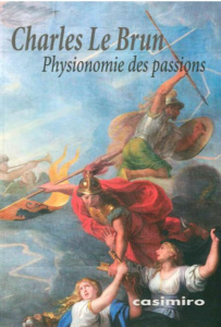 Physionomie des passions - Le Brun Charles ; Albero Muñoz Maria del Mar