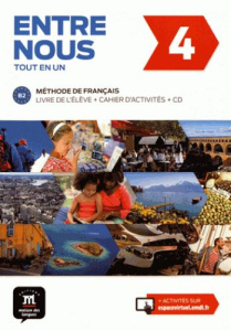 Entre nous 4 B2 tout en un. Livre de l'élève cahier d'activités, avec 1 CD audio - Avanzi Audrey ; Malorey Céline ; Prunières Lisa ;
