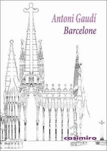 Barcelone - Gaudi Antoni ; Ben Ayoun Jean-Luc