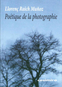 Poétique de la photographie - Raich Muñoz Llorenç ; Ben Ayoun Jean-Luc