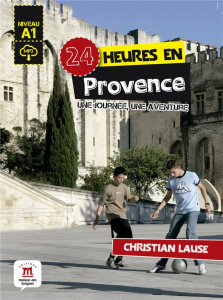24 heures en Provence. Niveau A1 - Lause Christian