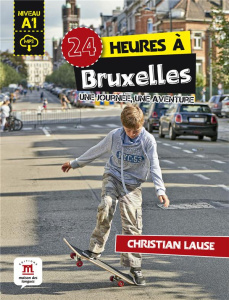 24 heures à Bruxelles. Une journée, une aventure - Lause Christian