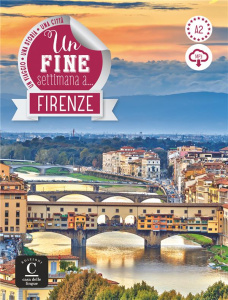 UN FINE SETTIMANA A FIRENZE - UN VIAGGIO, UNA CITTA, UNA STORIA - SCARSO SLAWKA G.