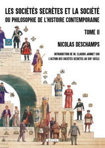 Les sociétés secrètes et la société ou philosophie de l'histoire contemporaine (fac-similé 1882). To - Deschamps Nicolas