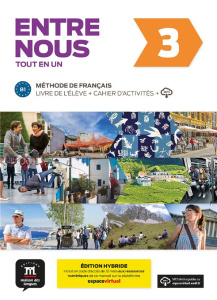 Entre nous 3 B1 tout en un. Edition hybride Livre de l'élève cahier d'activités MP3 - Avanzi Audrey ; Malorey Céline ; Pruvost Neige ; V