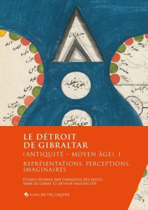 Le détroit de Gibraltar (Antiquité - Moyen Age). Volume 1, Représentations, perceptions, imaginaires - Des Boscs Françoise ; Dejugnat Yann ; Haushalter A