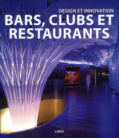 Bars, clubs et restaurants. Design et innovation - Broto Carles ; Rosaz Lisa