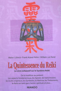 La quintessence du reiki. Le livre exhaustif sur le système Reiki - Lübeck Walter ; Arjava Petter Frank ; Rand William
